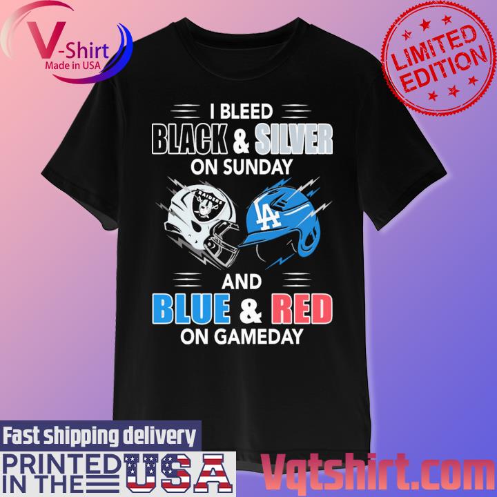 Las Vegas Raiders and LA Dodgers I bleed Black and Silver on sunday and  Blue and Red on game day shirt, hoodie, sweater, long sleeve and tank top