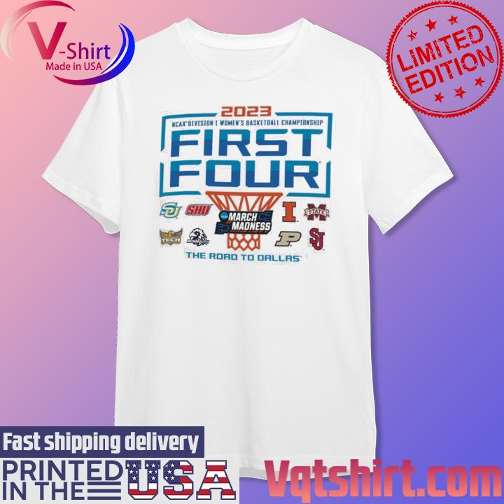 Official 2023 Ncaa Division Women's' Basketball Championship First Four Shirt