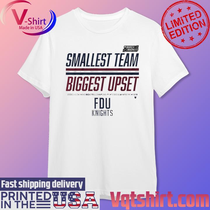 Official 2023 NCAA FDU Knights Smallest Team Biggest Upset Shirt