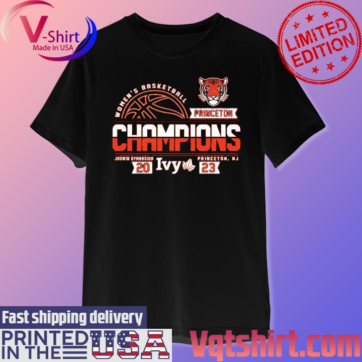 Official princeton Tigers 2023 Ivy League Women's Basketball Conference Tournament  Champions shirt, hoodie, sweater, long sleeve and tank top