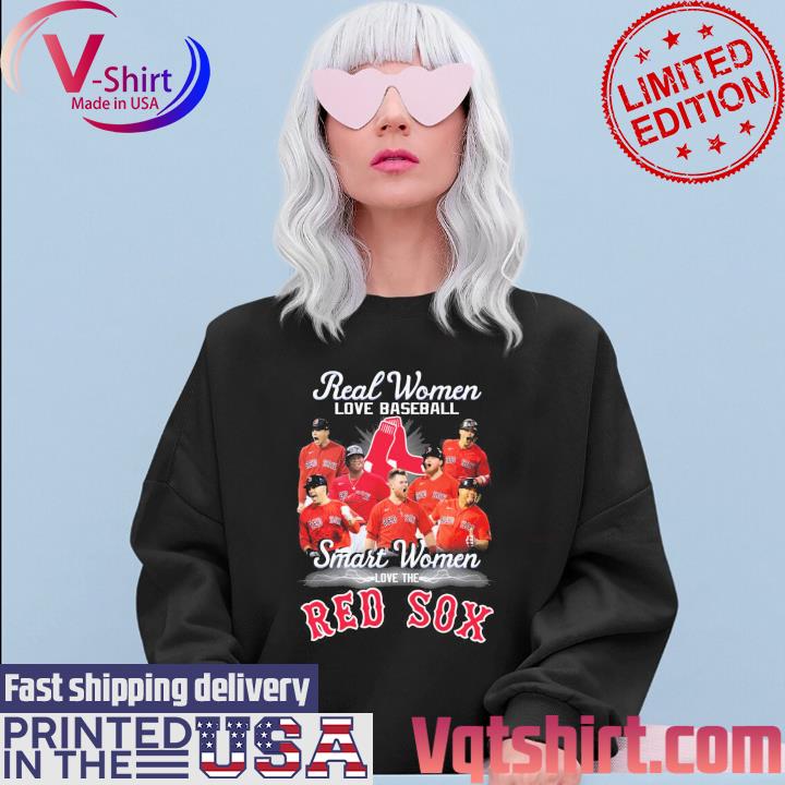 Real Women love Baseball Smart Women love the Boston Red Sox 2023 shirt,  hoodie, sweater, long sleeve and tank top