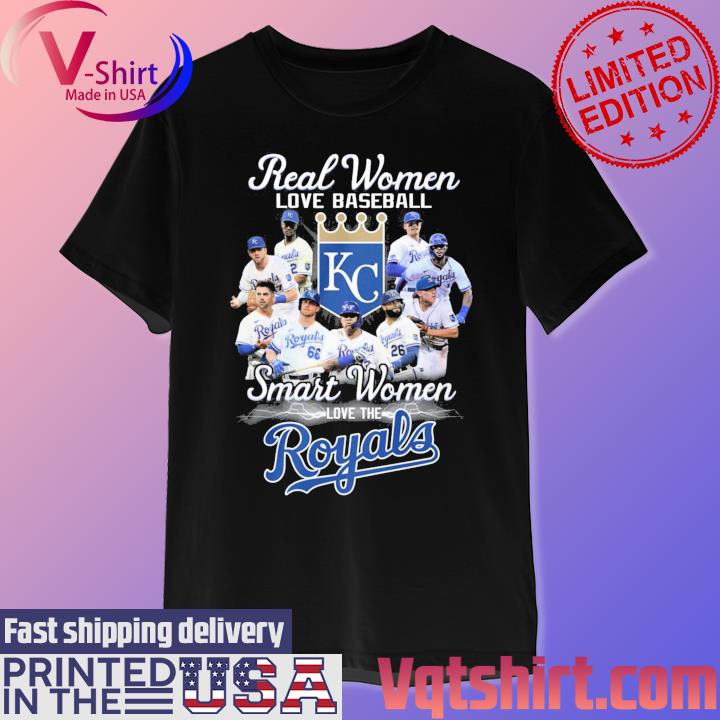 Real Women love baseball smart Women love the Kansas City Royals shirt,  hoodie, sweater, long sleeve and tank top