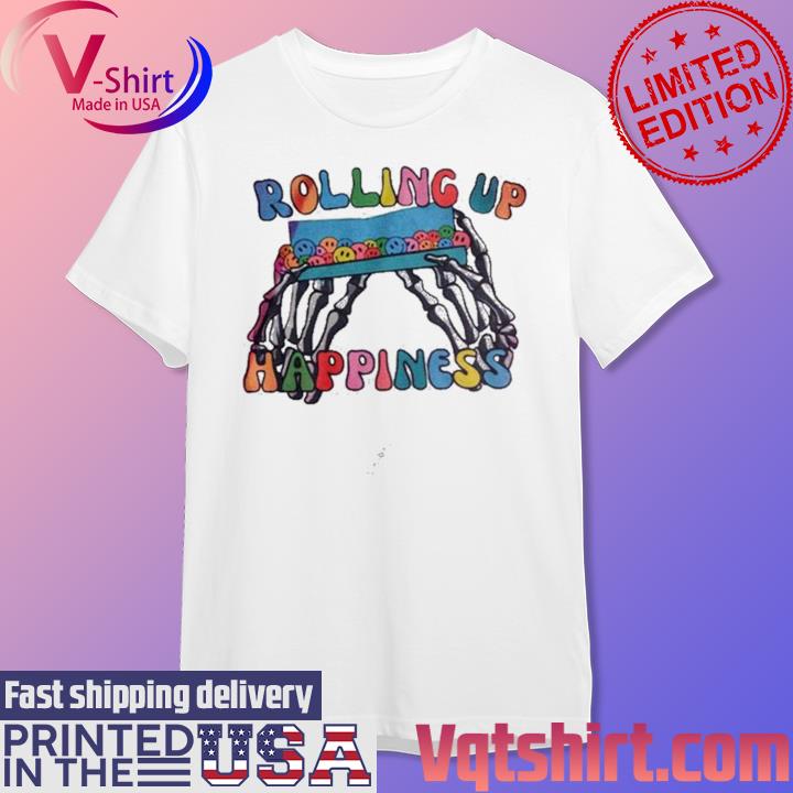 Rolling Up Happiness T-shirt