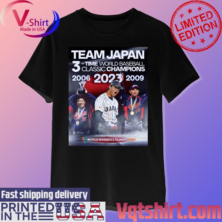 Official Team Japan 3time world baseball classic champions 2006 2009 2023 world  baseball T-shirt, hoodie, tank top, sweater and long sleeve t-shirt