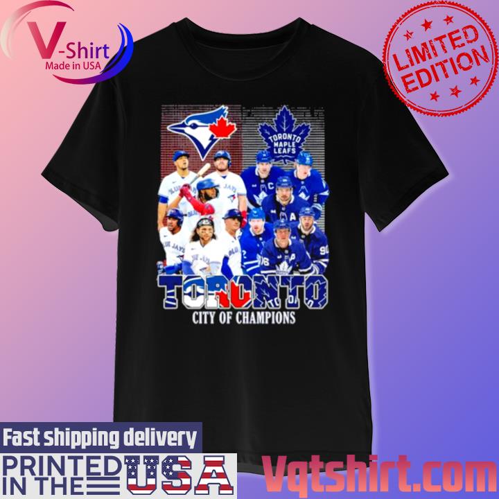 Toronto City Of Champions Toronto Maple Leafs And Toronto Blue Jays Team  Player shirt, hoodie, sweater, long sleeve and tank top