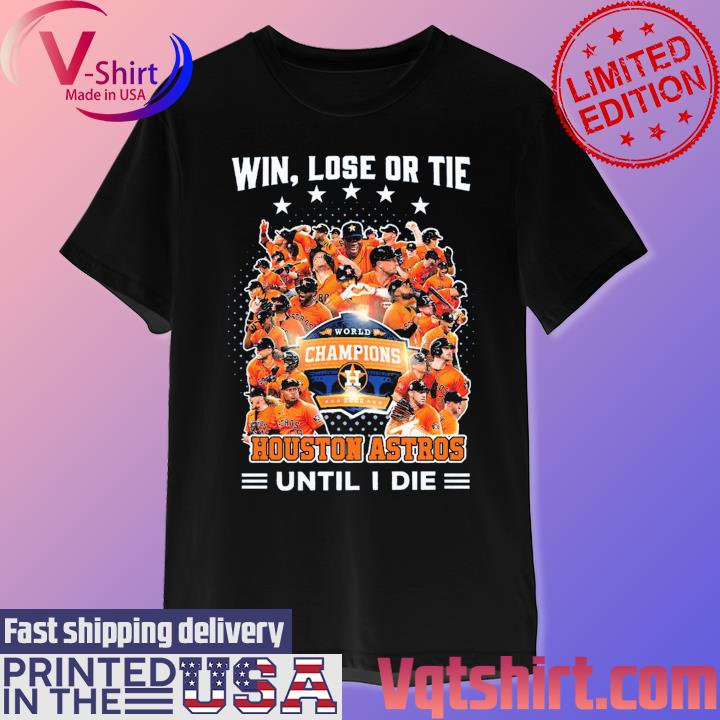Win Lose Or Tie Houston Astros Until I Die Personalized Polo Shirt - Tagotee