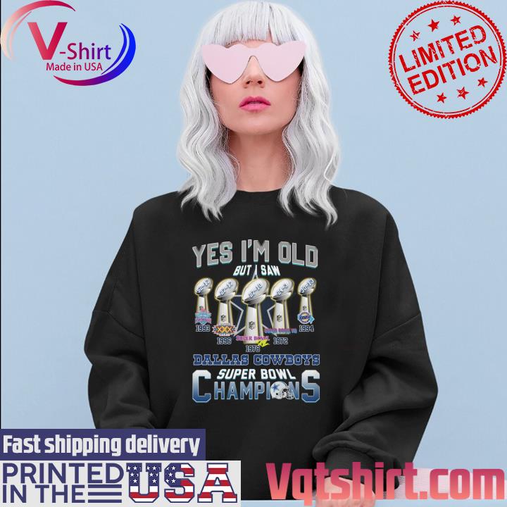 Yes i'm old but i saw Dallas Cowboys super bowl champions shirt, hoodie,  sweater, long sleeve and tank top