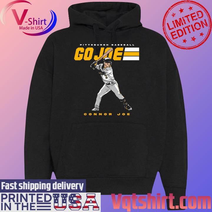 Connor Joe Pittsburgh Pirates Go Joe Shirt, hoodie, sweater, long