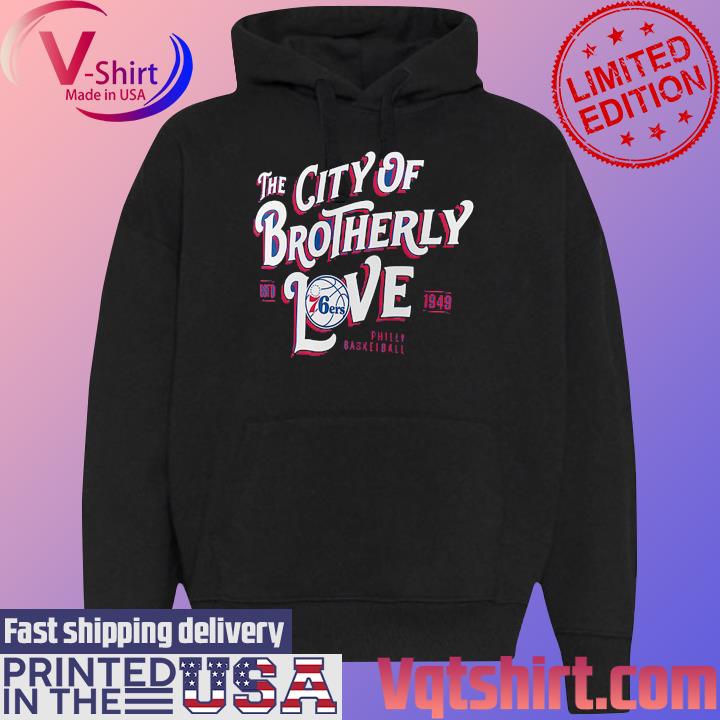 Philadelphia 76ers City of Brotherly love T-shirt, hoodie, sweater, long  sleeve and tank top