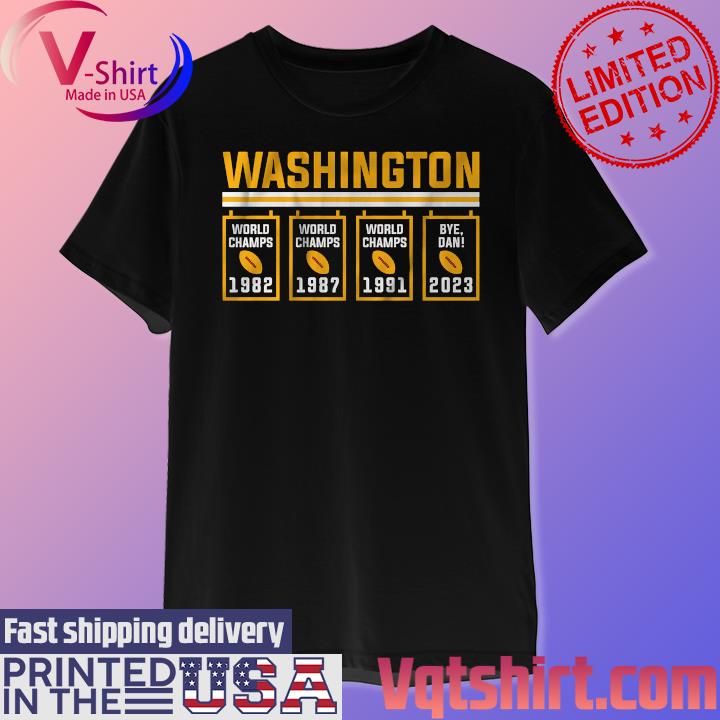 Washington Commanders World Champs 4 Times Bye Dan Banners shirt, hoodie,  sweater, long sleeve and tank top