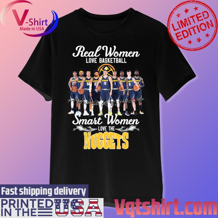 Real Women Love Basketball Smart Women Love The Denver Nuggets Basketball  2023 Nba Playoff Shirt