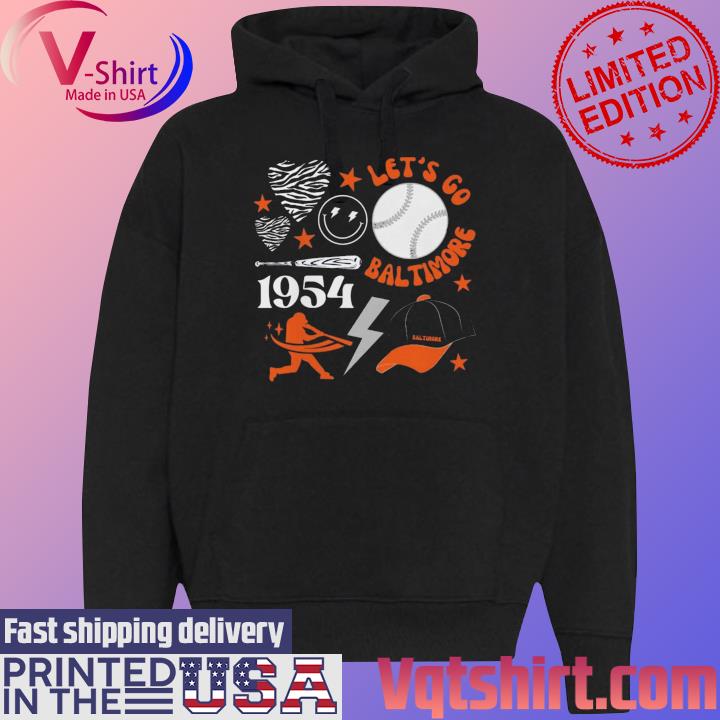 Let's Go Baltimore Orioles Since 1954 shirt, hoodie, sweater, long