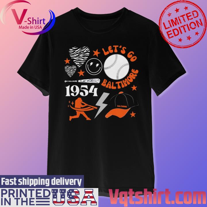 Let's Go Baltimore Orioles Since 1954 shirt, hoodie, sweater, long
