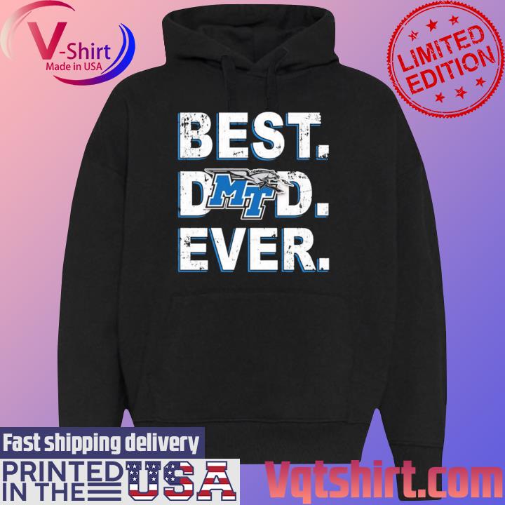 Middle Tennessee Blue Raiders Best Dad Ever shirt, hoodie, sweater, long  sleeve and tank top