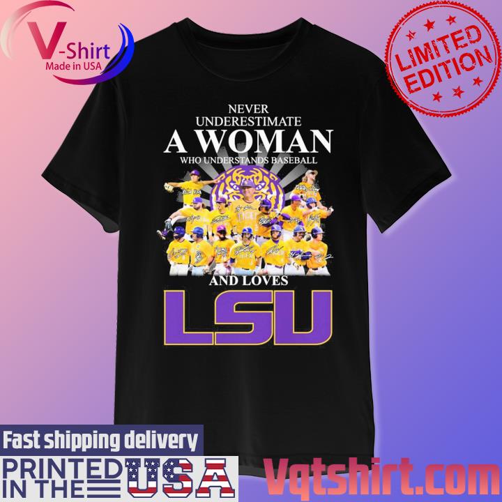 Never Underestimate A Woman Who Understands Baseball And Loves LSU Tigers T  Shirt