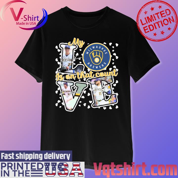 HOT TREND My Love Milwaukee Brewers Is On That Count Unisex T-Shirt