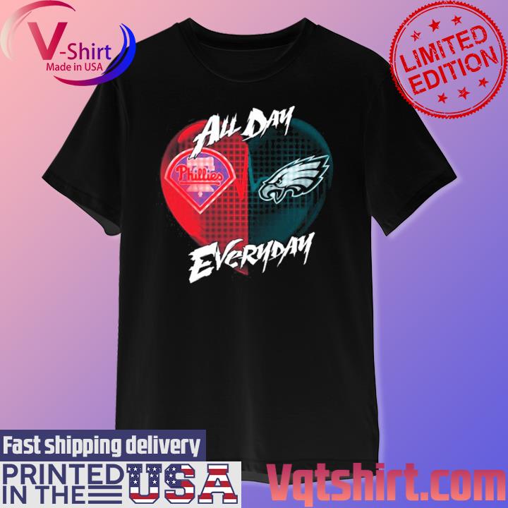 Official Philadelphia Phillies and Philadelphia Eagles All day Everyday  shirt - Limotees