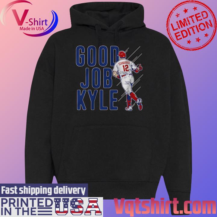 Kyle Schwarber Good Job Kyle Shirt - Philadelphia Phillies