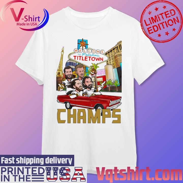 Vegas Golden Knights Welcome To Fabulous Titletown Vegas Champions Shirt