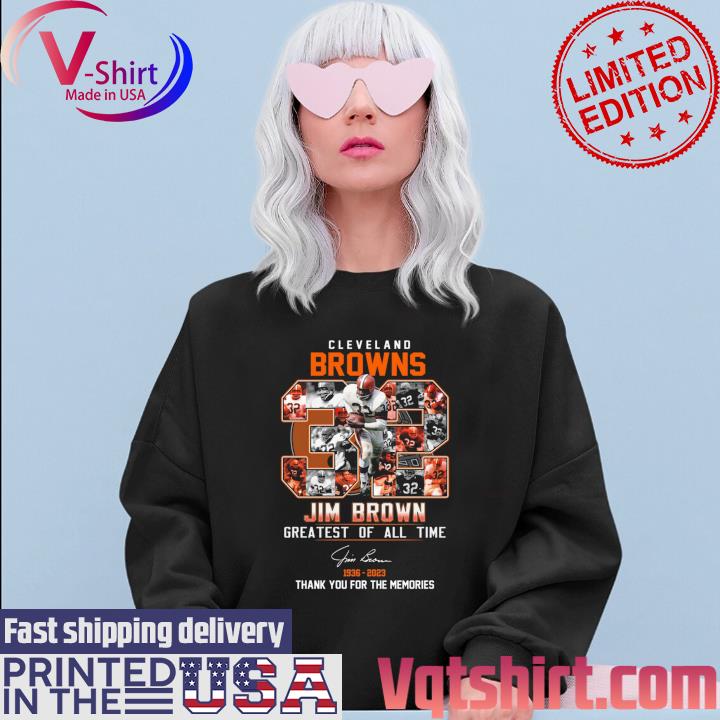 Official Cleveland browns 32 jim brown greatest of all time 19362023 thank  you for the memories signature T-shirt, hoodie, sweater, long sleeve and  tank top