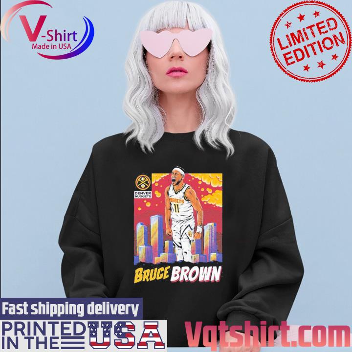 Official nuggets denver sky player bruce brown T-shirts, hoodie, sweater,  long sleeve and tank top