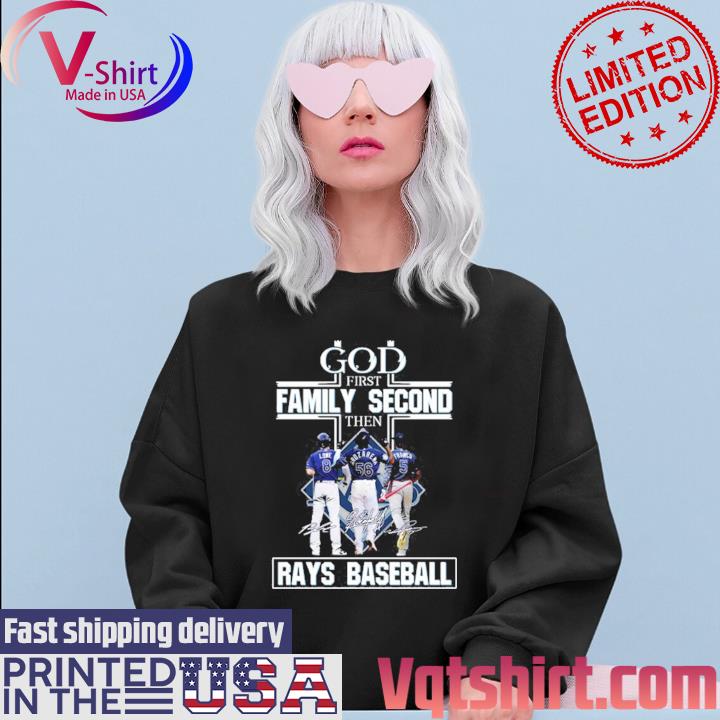 Official God first family second then tampa bay rays baseball 2023  signatures T-shirt, hoodie, tank top, sweater and long sleeve t-shirt