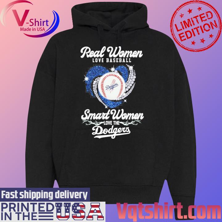 Real Women Love Baseball Smart Women Love The Dodgers 2023 Shirt, hoodie,  sweater, long sleeve and tank top