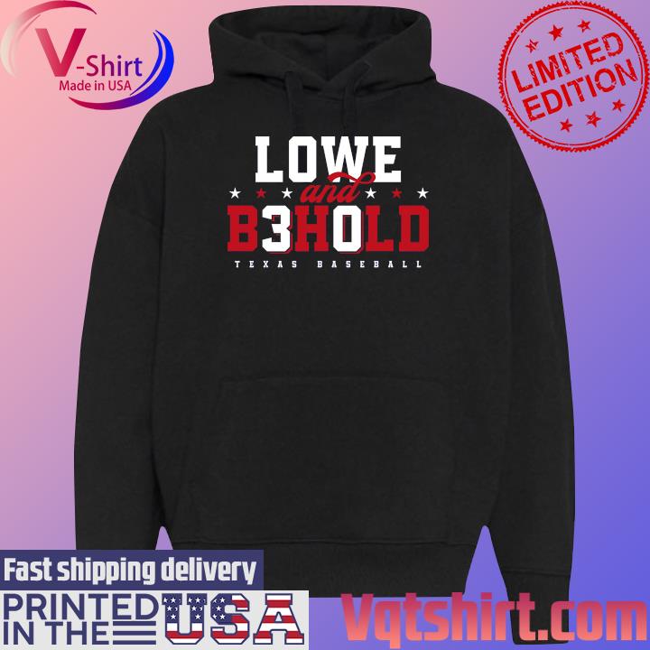 Nathaniel Lowe Texas Rangers Lowe And Behold 2023 Shirt Hoodie