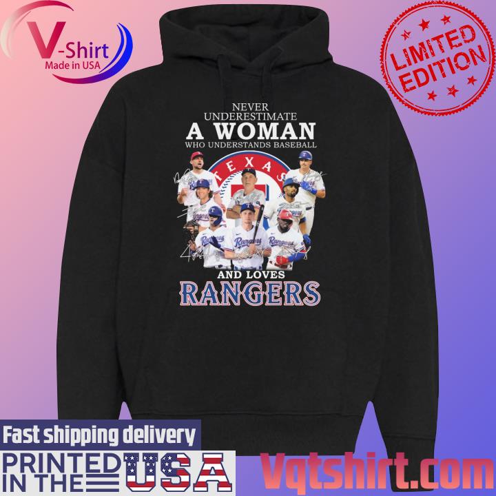 Official Texas rangers never underestimate a woman who understands baseball  and loves rangers 2023 signatures T-shirt, hoodie, sweater, long sleeve and  tank top