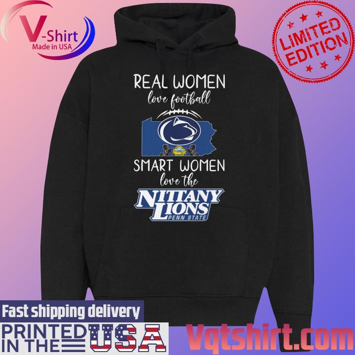 Official Real Women love football smart Women love the Penn State Nittany  Lions football shirt, hoodie, sweater, long sleeve and tank top