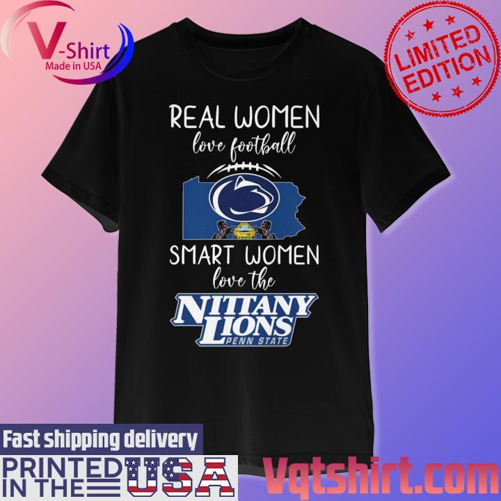 Official real Women Love Football Smart Women Love The Penn State Nittany Lions  Shirt, hoodie, sweater, long sleeve and tank top