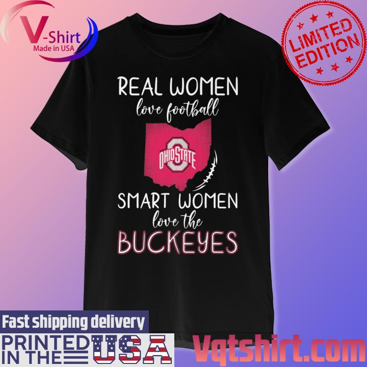 Official real Women Love Football Smart Women Love The Ohio State Buckeyes  Shirt, hoodie, sweater, long sleeve and tank top