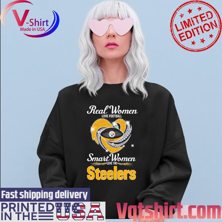 Original Real Women Love Football Smart Women Love The Pittsburgh Steelers  Diamond Heart T-shirt,Sweater, Hoodie, And Long Sleeved, Ladies, Tank Top