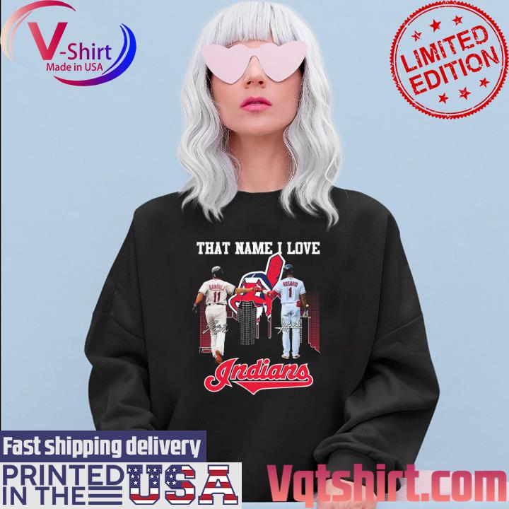 That name I love Cleveland Indians Jose Ramirez 11 Amed Rosario 1 players  signatures baseball poster sport shirt, hoodie, sweater, long sleeve and  tank top