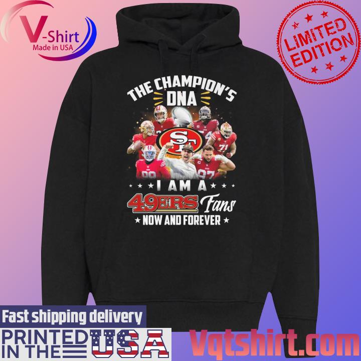 San Francisco 49ers The Champion's DNA I Am A 49ers Fans Now And