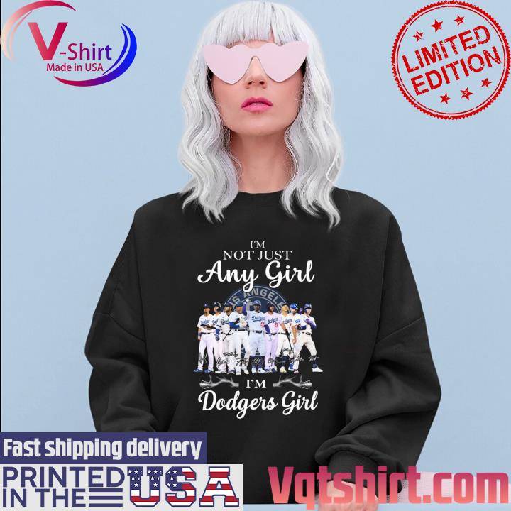 I'm not just any girl I'm Dodgers girl signatures shirt, hoodie, sweater,  long sleeve and tank top