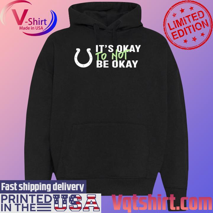 It's Okay To Not Be Okay Shirt Indianapolis Colts - Hectee