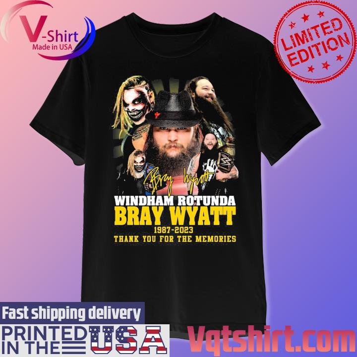 Official Windham Rotunda Bray Wyatt 1987-2023 Thank You For The Memories  Signatures Shirt, hoodie, sweater, long sleeve and tank top