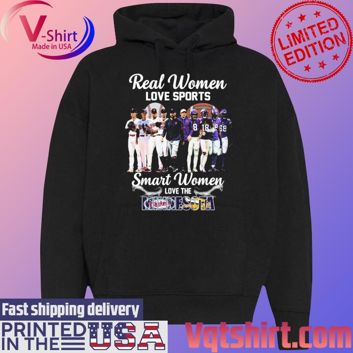 Real women love sport smart women love the Minnesota Twins and Vikings shirt,  hoodie, sweater and long sleeve