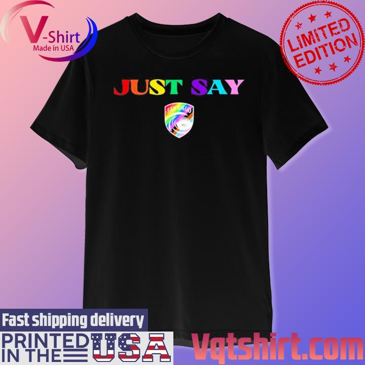 San Diego Wave Fc just say LGBT shirt, hoodie, sweater and v-neck t-shirt