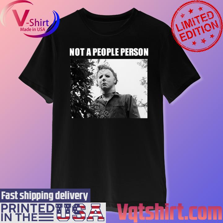 Target Over Everything Not A People Person Michael Myers Shirt, hoodie,  sweater, long sleeve and tank top