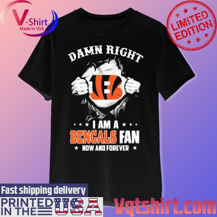 Blood Inside me damn right I am a Cincinnati Bengals fan now and forever  shirt - Limotees