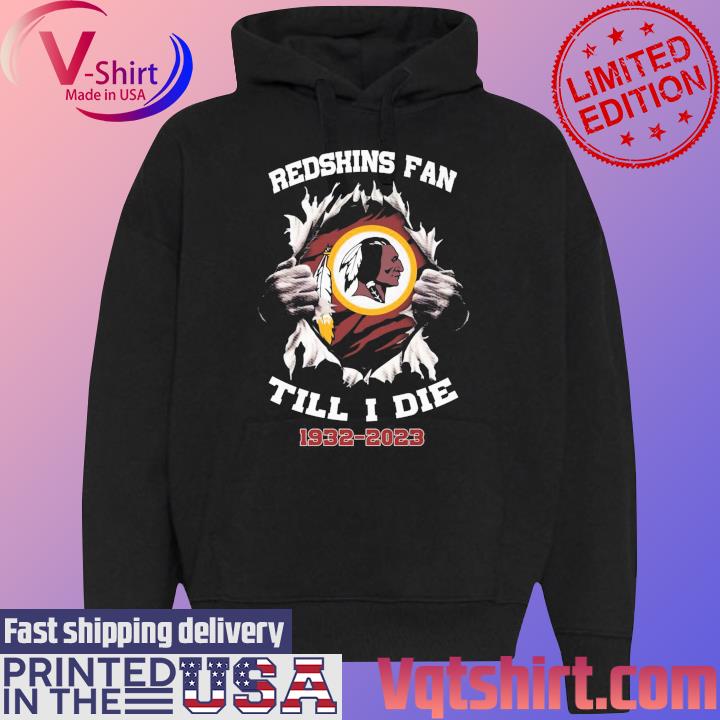 Official Blood Inside Me Washington Redskins Fan Till I Die 1932-2023 Shirt,  hoodie, sweater, long sleeve and tank top