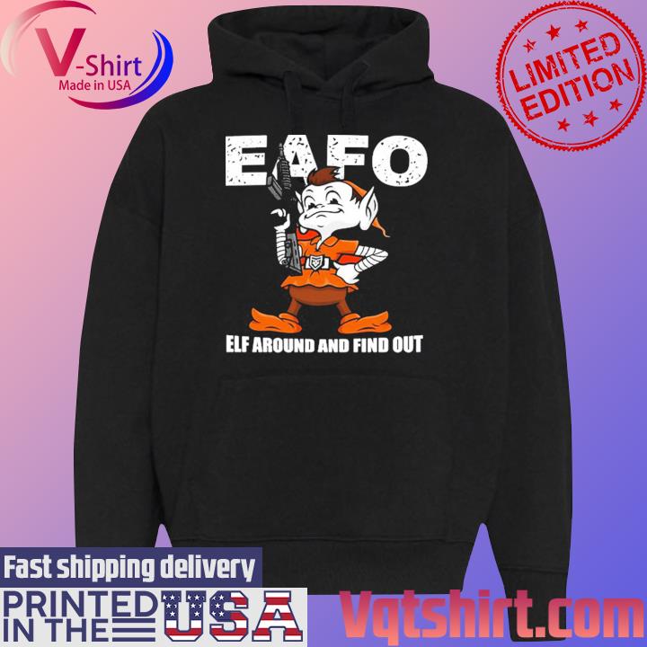 Awesome browns eafo elf around and find out shirt, hoodie, sweater, long  sleeve and tank top