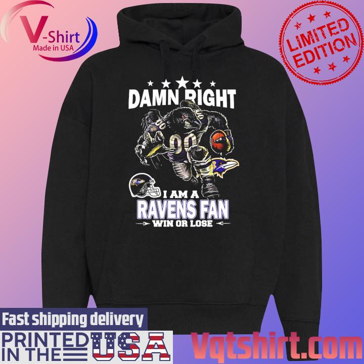 Damn Right I Am Baltimore Ravens Fan Win Or Lose Unisex T-Shirt