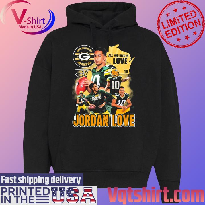 Official Jordan Love Green Bay Packers Go Pack Go All You Need Is Love  Signature shirt, hoodie, sweater, long sleeve and tank top