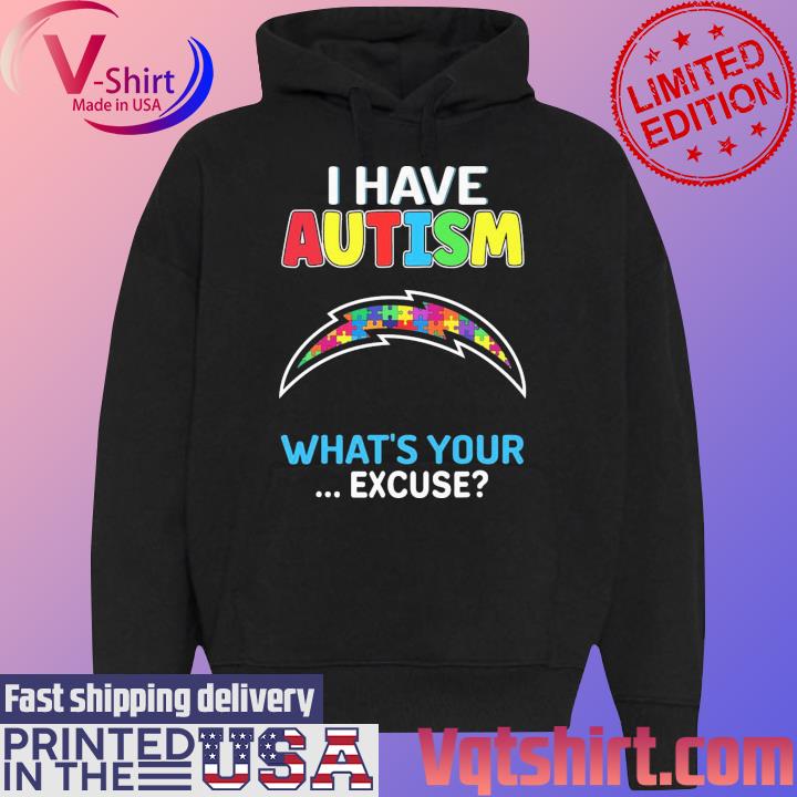 Los Angeles Chargers I Have Autism What's Your Excuse Shirt Black Hoodie