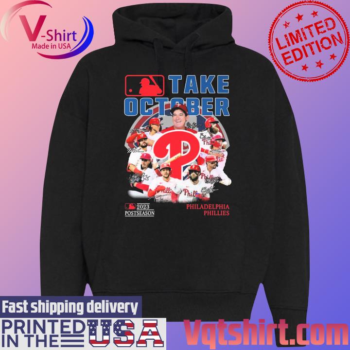 Philadelphia Phillies MLB Take October 2023 Postseason shirt, hoodie,  sweatshirt and tank top