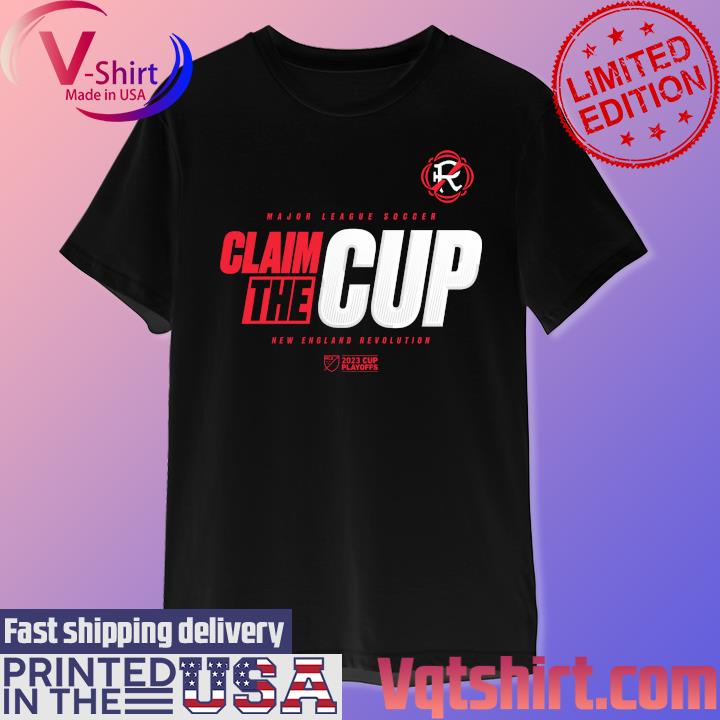 Claim the Cup New England Revolution 2023 MLS Cup Playoffs shirt