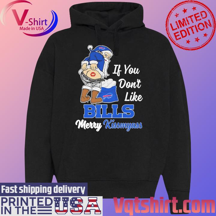 Santa Claus If You Don'T Like Buffalo Bills Merry Kissmyass Shirt